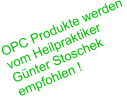 OPC Produkte werden  vom Heilpraktiker Gnter Stoschek empfohlen !